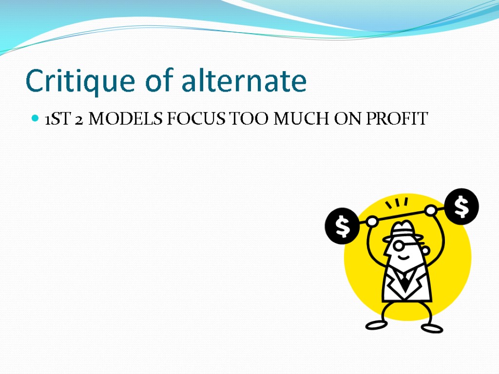 Critique of alternate 1ST 2 MODELS FOCUS TOO MUCH ON PROFIT